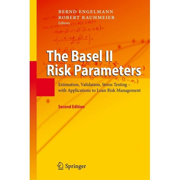 The Basel II Risk Parameters: Estimation, Validation, Stress Testing - With Applications to Loan Risk Management, (Hardcover)