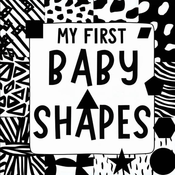 Baby Books for Babies My First Baby Shapes: Amazing childrens books ages 0-3 High Contrast excellent baby book for baby essentials For baby to, (Paperback)