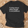 Caring About Other People Is Not Political TShirt - Walmart.com