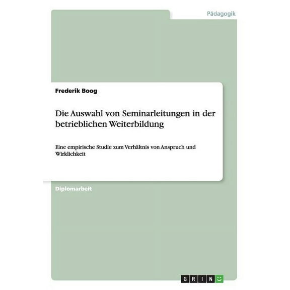 Die Auswahl von Seminarleitungen in der betrieblichen Weiterbildung (Paperback)