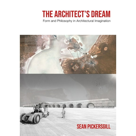 The Architect's Dream: Form and Philosophy in Architectural Imagination, (Hardcover)