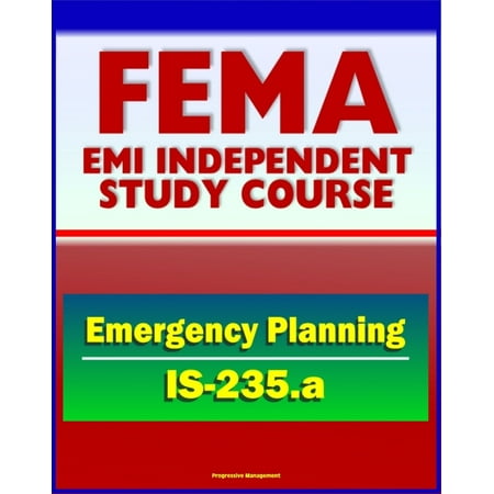 21st Century FEMA Study Course: Emergency Planning (IS-235.a) - Community Emergency Plan Review, Incident Management Case Studies, NRF, ESF, EOP, Appendices and Annexes -