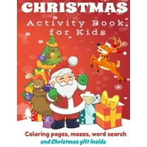 Christmas Activity Book: Fun Children's Christmas Gift or Present for Toddlers and Kids. Coloring pages, Mazes, Word search for Kids ages 2-5, 4-8, 8-12. (Paperback)