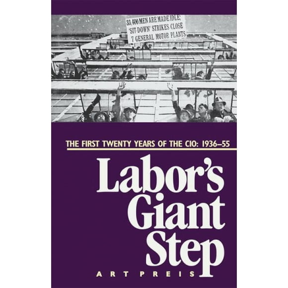 Labor's Giant Step: The First Twenty Years of the Cio: 1936-55