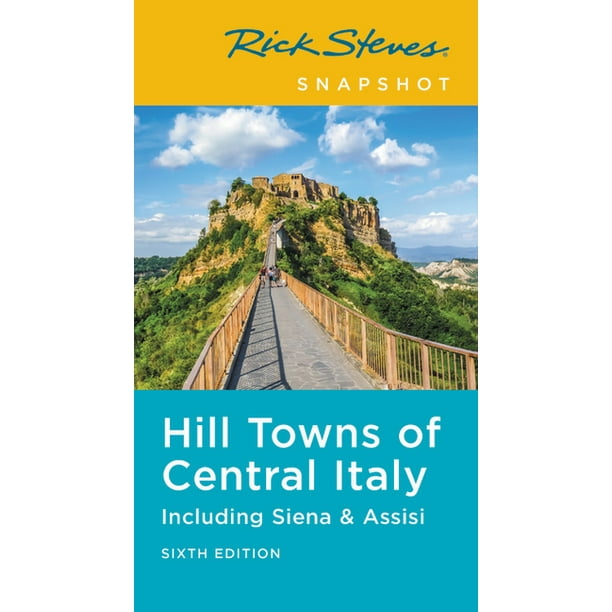 Rick Steves Travel Guide Rick Steves Snapshot Hill Towns of Central