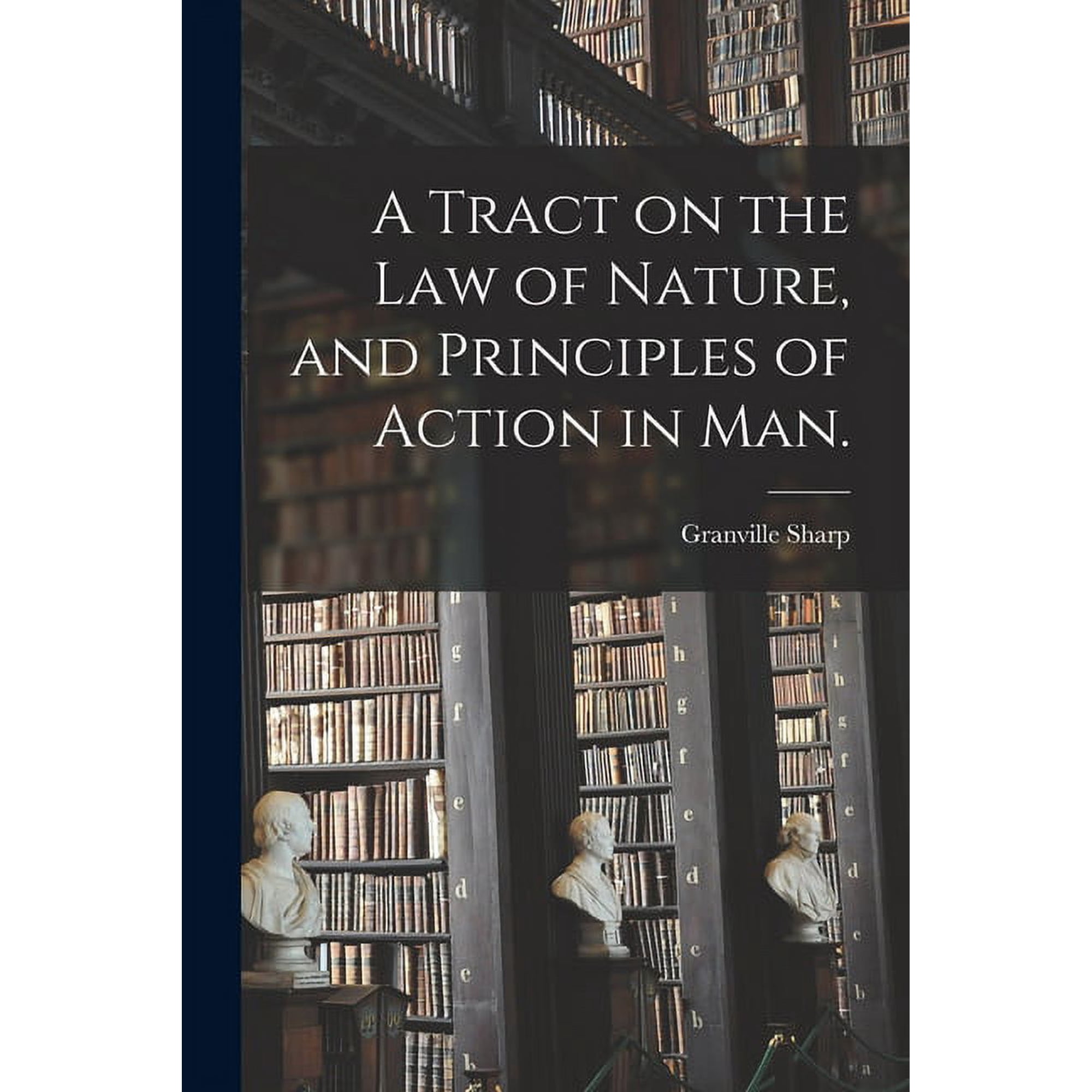 A Tract on the Law of Nature and Principles of Action in Man. (Paperback)