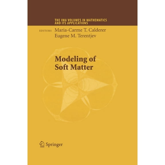 IMA Volumes in Mathematics and Its Appli Modeling of Soft Matter, Book 141, (Paperback)