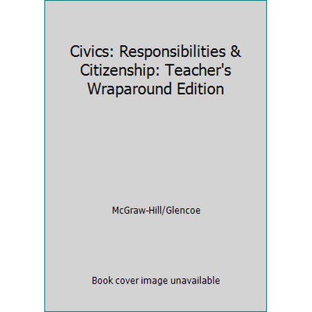 Civics: Responsibilities & Citizenship: Teacher's Wraparound Edition [Hardcover - Used]