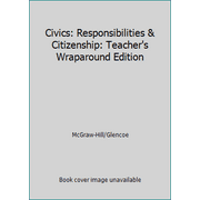Civics: Responsibilities & Citizenship: Teacher's Wraparound Edition [Hardcover - Used]