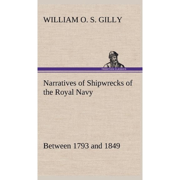 Narratives of Shipwrecks of the Royal Navy; between 1793 and 1849 (Hardcover)