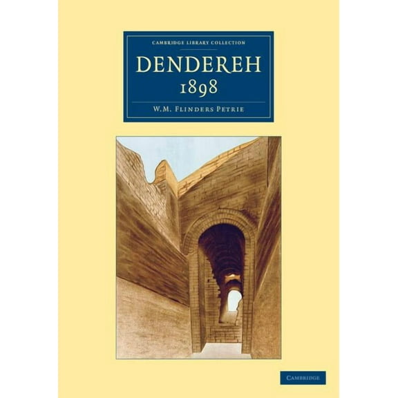 Cambridge Library Collection - Egyptolog Dendereh 1898, (Paperback)