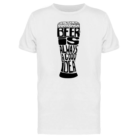 Quote Beer Is Always A Good Idea Tee Men's -Image by Shutterstock