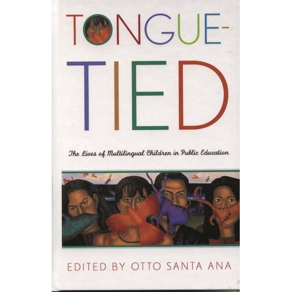 Tongue-Tied: The Lives of Multilingual Children in Public Education, (Paperback)