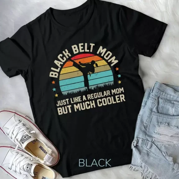 Black Belt Mom Karate Jiu Jitsu Taekwondo Martial Arts Gifts Unisex T-Shirt Unisex S-5XL Hot Trending Shirt, Vintage Birthday Gift