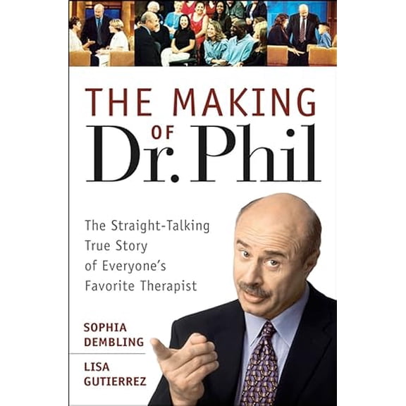 Pre-Owned The Making of Dr. Phil: The Straight-Talking True Story of Everyone's Favorite Therapist (Hardcover) 047146726X 9780471467267