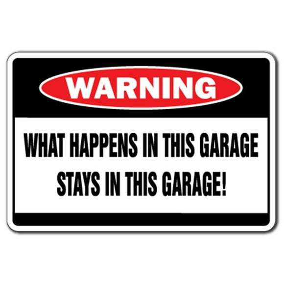 SignMission W-What Happens in the Garage 8 x 12 in. What Happens in This Garage Warning Sign