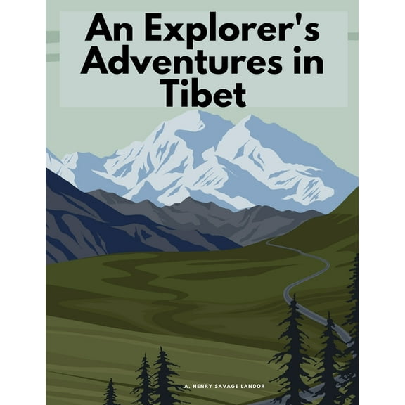An Explorer's Adventures in Tibet, (Paperback)