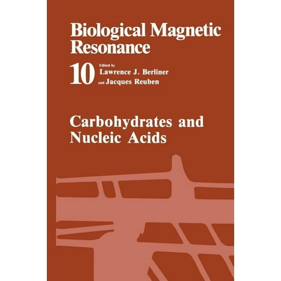 Biological Magnetic Resonance Carbohydrates and Nucleic Acids, Book 10, (Paperback)