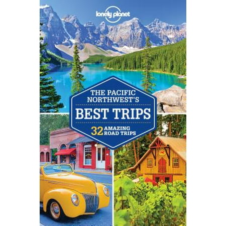 Lonely Planet Pacific Northwest's Best Trips - (Lonely Planet Pacific Northwest's Best Trips)