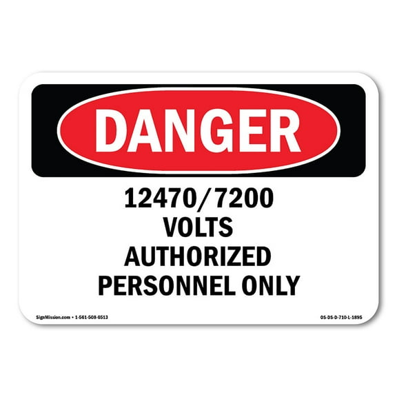 OSHA Danger Sign - 12470 7200 Volts Authorized Personnel | Decal | Protect Your Business, Construction Site, Shop Area |  Made in The USA