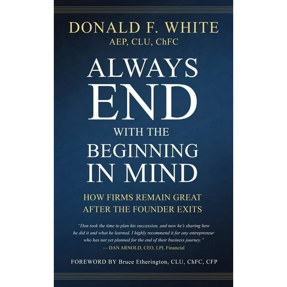 Always End with the Beginning in Mind: How Firms Remain Great After the Founder Exits, (Hardcover)