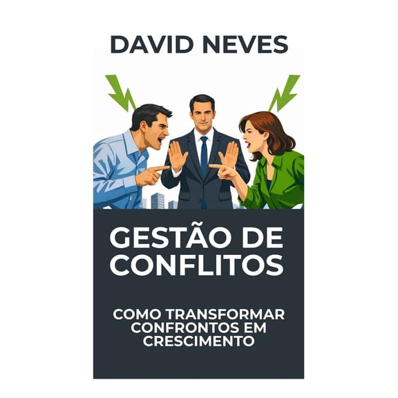 Gestão de Conflitos: Como transformar confrontos em crescimento, (Paperback)