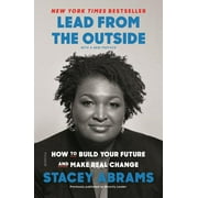 STACEY ABRAMS Lead from the Outside : How to Build Your Future and Make Real Change (Paperback)