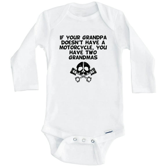 If Your Grandpa Doesn't Have A Motorcycle You Have Two Grandmas Funny One Piece Baby Bodysuit (Long Sleeve), 0-3 Months White