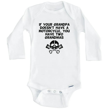 

If Your Grandpa Doesn t Have A Motorcycle You Have Two Grandmas Funny One Piece Baby Bodysuit (Long Sleeve) 6-9 Months White
