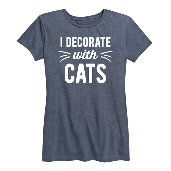 Instant Message - I Decorate With Cats - Women's Short Sleeve Graphic T-Shirt