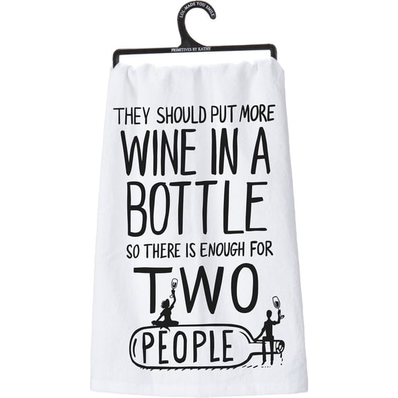 They Should Put More Wine in a Bottle so There Is Enough for Two People Dish Towel