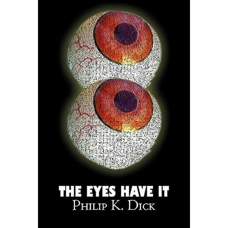 The Eyes Have It by Philip K. Dick, Science Fiction, Fantasy, (Best Fantasy Adventure Novels)