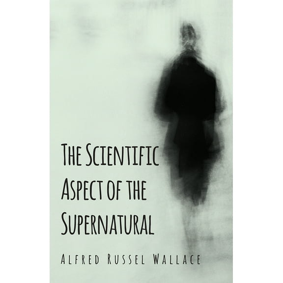 The Scientific Aspect of the Supernatural, (Paperback)