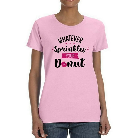Whatever Sprinkles Your Donut T-Shirt Women -Smartprints Designs, Female x-Large