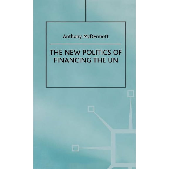 The New Politics of Financing the Un, (Hardcover)