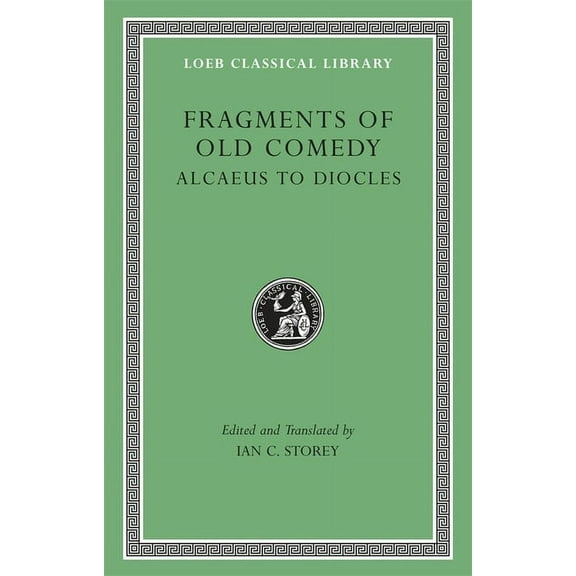 Loeb Classical Library: Fragments of Old Comedy, Volume I: Alcaeus to Diocles (Hardcover)