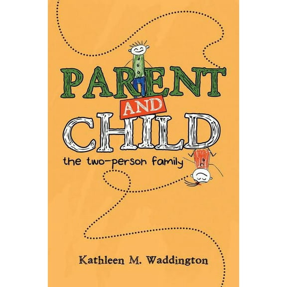 Parent and Child: The Two-Person Family Paperback Kathleen M. Waddington