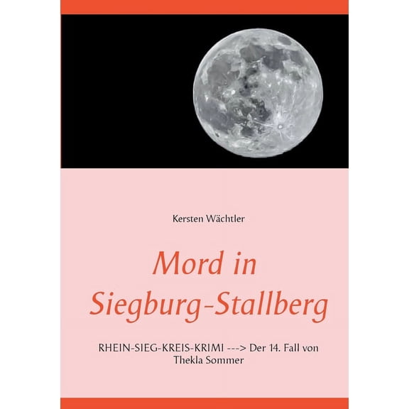 Mord in Siegburg-Stallberg: RHEIN-SIEG-KREIS-KRIMI Der 14. Fall von Thekla Sommer, (Paperback)