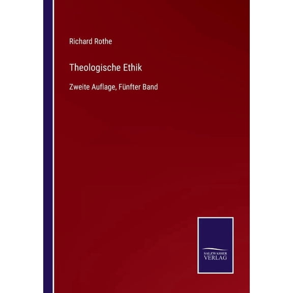 Theologische Ethik: Zweite Auflage, Fnfter Band German Edition Paperback 3752529407 9783752529401 Richard Rothe