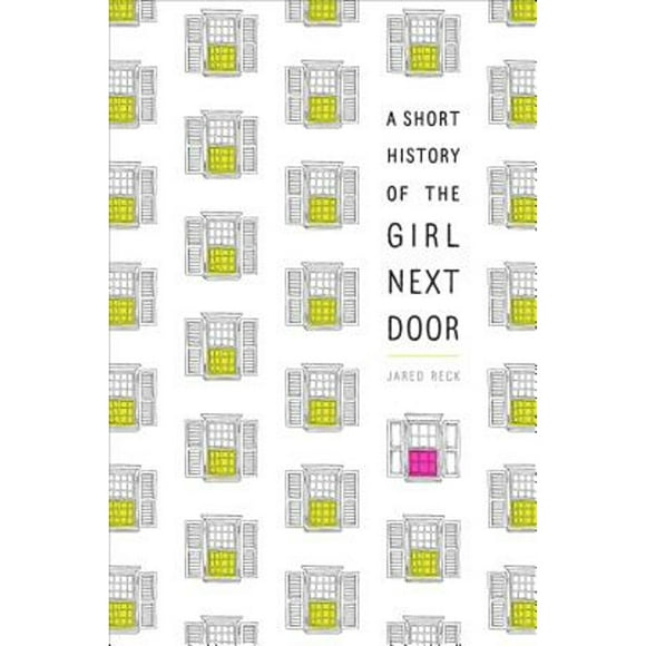 Pre-Owned A Short History of the Girl Next Door (Paperback 9781524716103) by Jared Reck