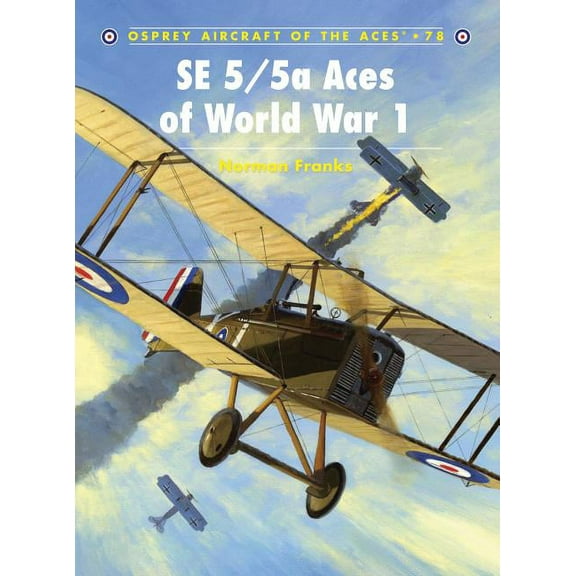 Aircraft of the Aces: SE 5/5a Aces of World War I (Series #78) (Paperback)
