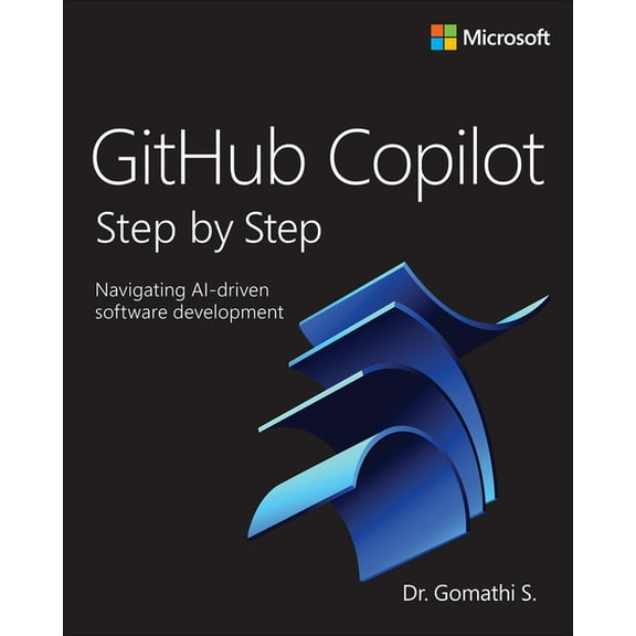 Step by Step Developer Github Copilot Step by Step: Navigating Ai-Driven Software Development, (Paperback)