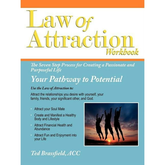 Law Of Attraction: The Seven Step Process for Creating a Passionate and Purposeful Life (Paperback)
