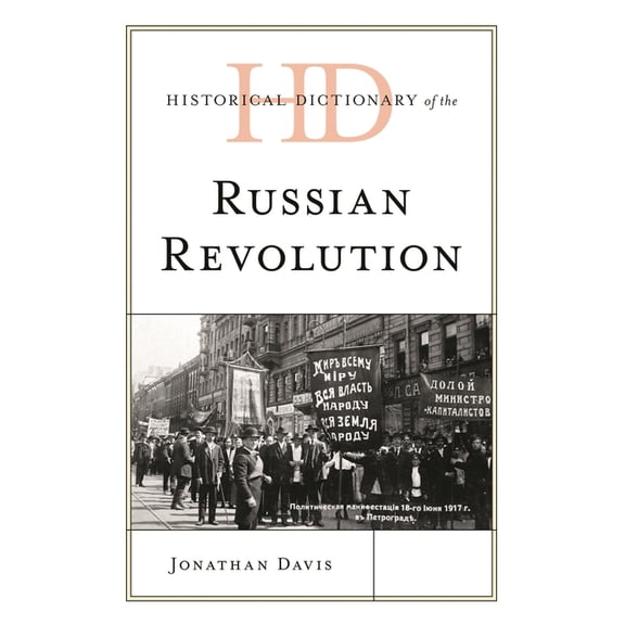 Historical Dictionaries of War, Revoluti Historical Dictionary of the Russian Revolution, (Hardcover)