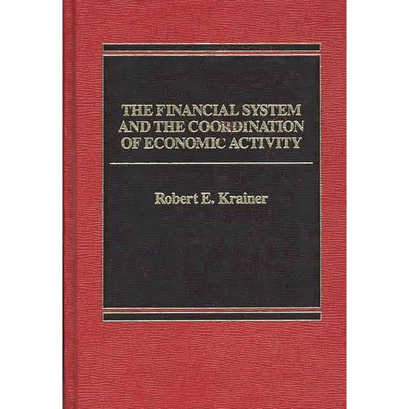The Financial System and the Coordination of Economic Activity, (Hardcover)