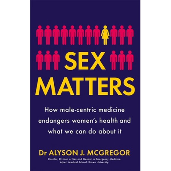 Pre-Owned Sex Matters: How male-centric medicine endangers women's health and what we can do about it, 9781529405927, 1529405920, Paperback,