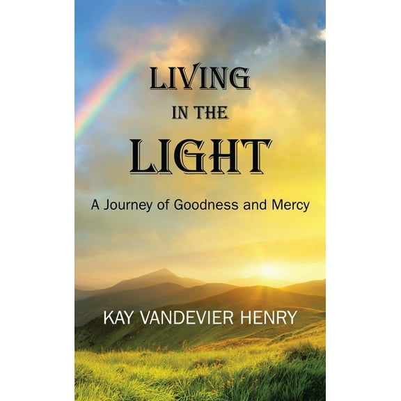 Living in the Light : A Journey of Goodness and Mercy