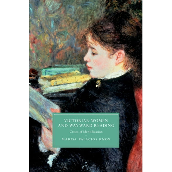Cambridge Studies in Nineteenth-Century Victorian Women and Wayward Reading, (Hardcover)