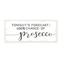 Stupell Industries Tonight's Forecast 100% Prosecco Phrase Wine Lover Humor, 17 x 7, Design by Daphne Polselli