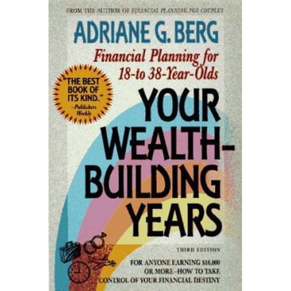 Pre-Owned Your Wealth Building Years : Financial Planning for 18 to 38 Year Olds (Paperback) 1557041164 9781557041166
